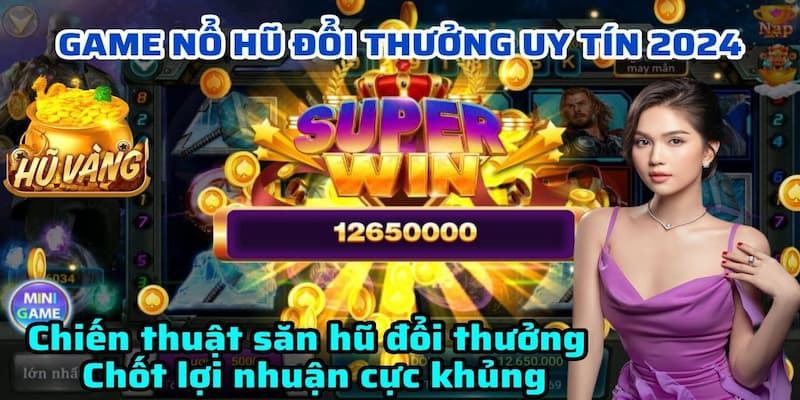 Nổ hũ đổi thưởng Các loại nổ hũ đổi thưởng phổ biến tại Go88