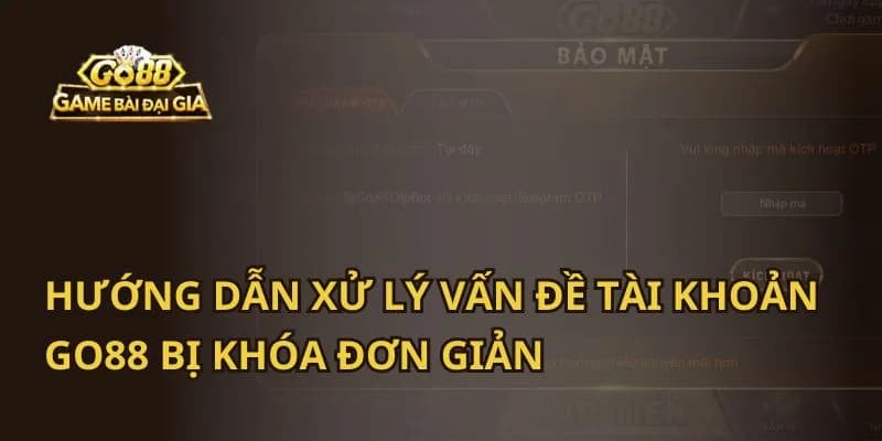 Dấu hiệu nhận biết đã bị khóa tài khoản Go88