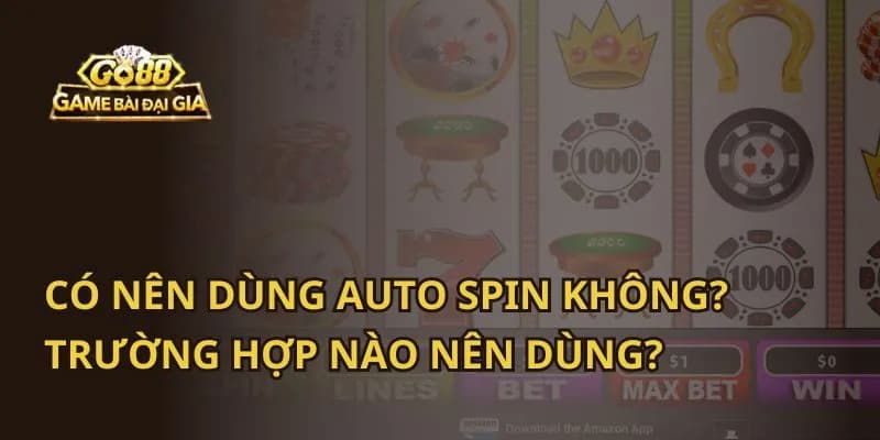 Tìm hiểu về auto spin