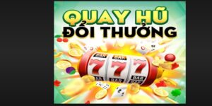 Quay hũ đổi thưởng